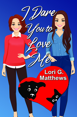 I Dare You to Love Me by Lori G. Matthews