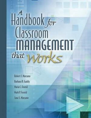 Handbook for Classroom Management That Works by Barbara B. Gaddy, Robert J. Marzano