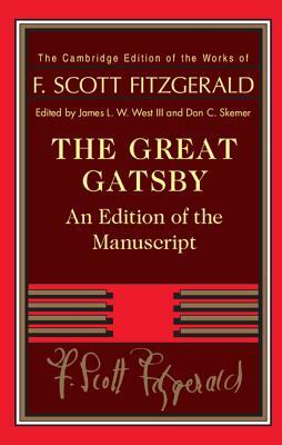 The Great Gatsby: An Edition of the Manuscript by F. Scott Fitzgerald