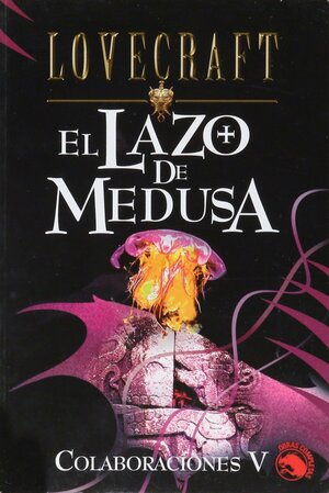El lazo de Medusa by H.P. Lovecraft