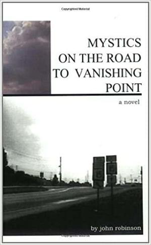 Mystics on the Road to Vanishing Point by John Robinson