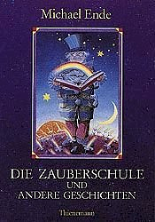 Die Zauberschule und andere Geschichten by Michael Ende
