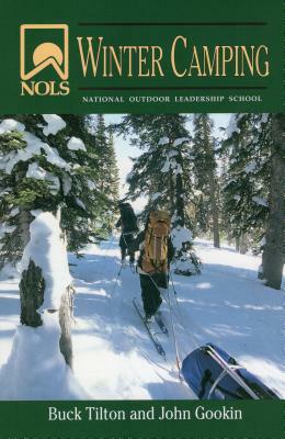 Nols Winter Camping by John Gookin, Buck Tilton