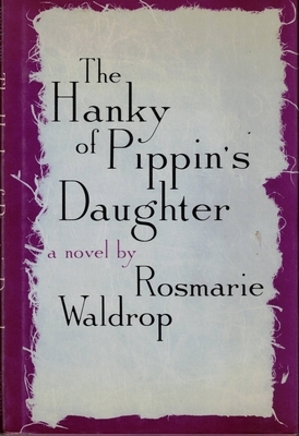 Hanky of Pippin's Daughter by Rosmarie Waldrop