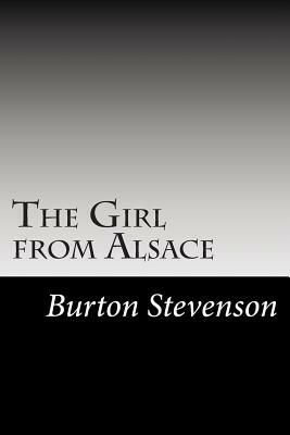The Girl from Alsace by Burton Egbert Stevenson