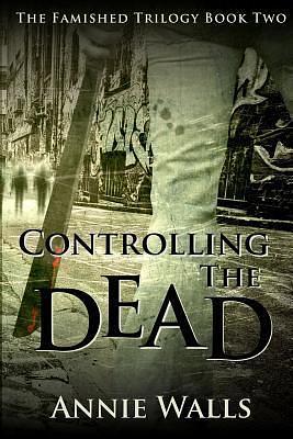 Controlling the Dead by Annie Walls