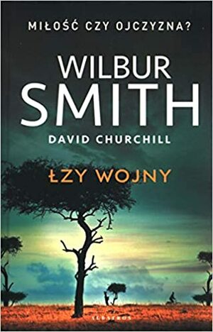 Łzy wojny by Wilbur Smith, David Churchill