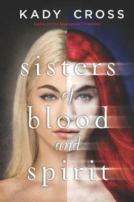 Sisters of Blood and Spirit by Kady Cross