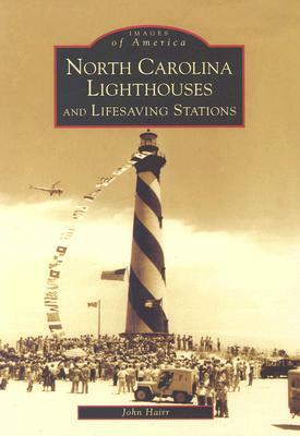 North Carolina Lighthouses and Lifesaving Stations by John Hairr