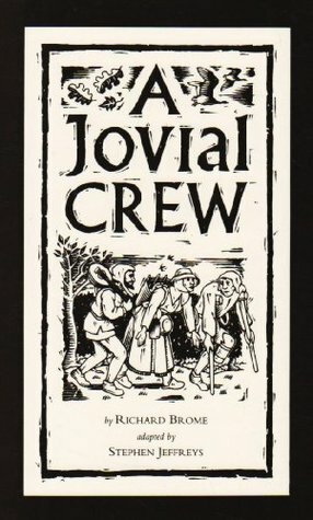 A Jovial Crew by Richard Brome, Stephen Jeffreys
