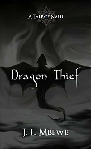 Dragon Thief (A Tale of Nälu Book 2) by J.L. Mbewe