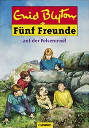 Fünf Freunde auf der Felseninsel by Enid Blyton