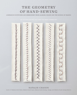 The Geometry of Hand-Sewing: A Romance in Stitches and Embroidery from Alabama Chanin and The School of Making by Sun Young Park, Natalie Chanin