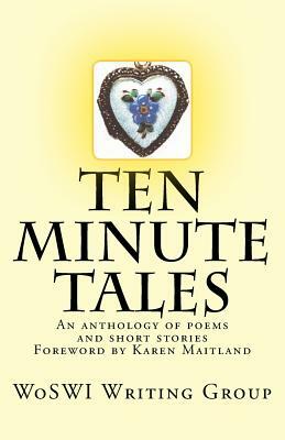 Ten Minute Tales: An anthology of short stories and poems by Sue Duggans, Woswi Writing Group