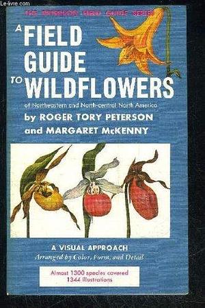 A Field Guide to Wildflowers of Northeastern and North-Central North America by Roger Tory Peterson Institute, Roger Tory Peterson Institute