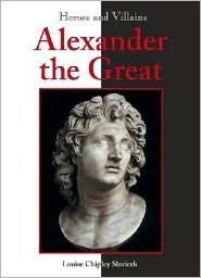 Heroes & Villains - Alexander the Great by Louise Chipley Slavicek