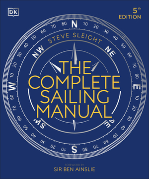 The Complete Sailing Manual by Steve Sleight