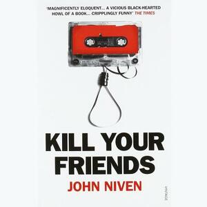 Kill Your Friends by John Niven