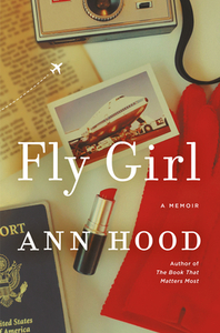 Fly Girl: A Memoir by Ann Hood