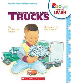 Joshua James Likes Trucks by Catherine Petrie