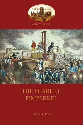 The Scarlet Pimpernel (Aziloth Books) by Baroness Orczy