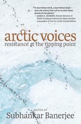 Arctic Voices: Resistance at the Tipping Point by 
