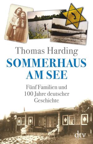 Sommerhaus am See: Fünf Familien und 100 Jahre deutscher Geschichte by Thomas Harding