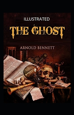 The Ghost Illustrated by Arnold Bennett