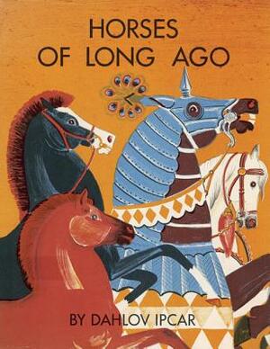 Horses of Long Ago by Dahlov Ipcar