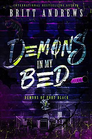 Demons in My Bed: Exposing The Exiled  by Britt Andrews