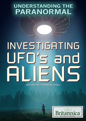 Investigating UFOs and Aliens by Therese Shea