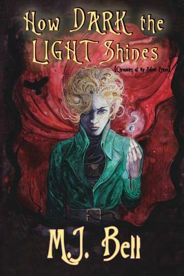 How Dark the Light Shines by M.J. Bell