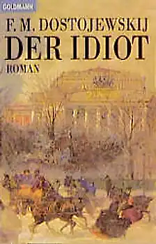 Der Idiot: Roman by Fyodor Dostoevsky