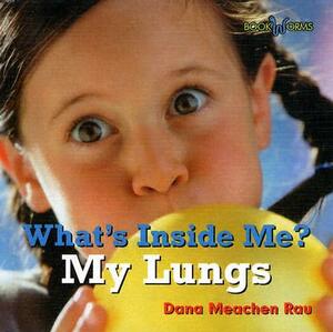 My Lungs by Dana Meachen Rau