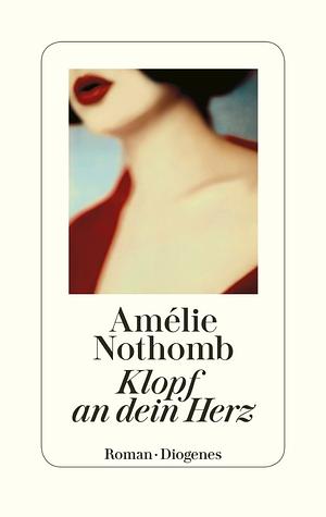 Klopf an dein Herz: Roman by Amélie Nothomb