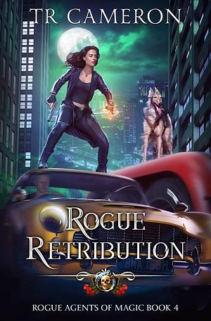 Rogue Retribution by T.R. Cameron, Martha Carr, Michael Anderle