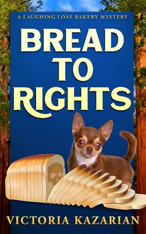 Bread to Rights: A Laughing Loaf Bakery Mystery by Victoria Kazarian