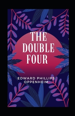 The Double Four illustrated by Edward Phillips Oppenheim