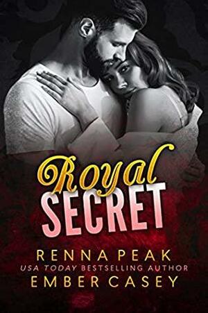 Royal Secret by Ember Casey, Renna Peak