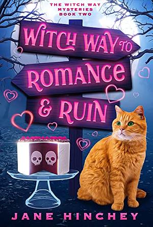 Witch Way to Romance & Ruin by Jane Hinchey