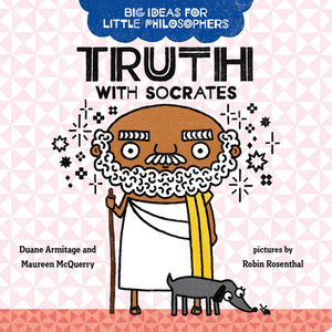 Big Ideas for Little Philosophers: Truth with Socrates by Maureen McQuerry, Duane Armitage