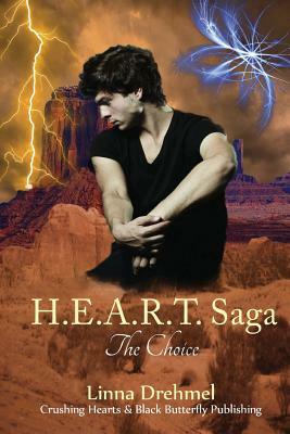 H.E.A.R.T. Saga: The Choice by Linna Drehmel