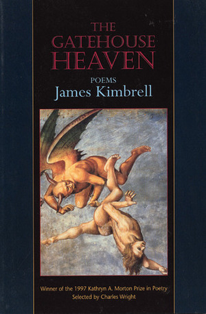 The Gatehouse Heaven: Poems by James Kimbrell, Charles Wright