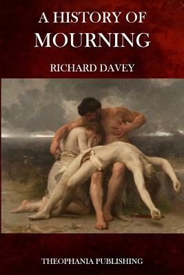 A History of Mourning by Richard Davey