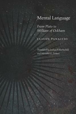 Mental Language: From Plato to William of Ockham by Claude Panaccio