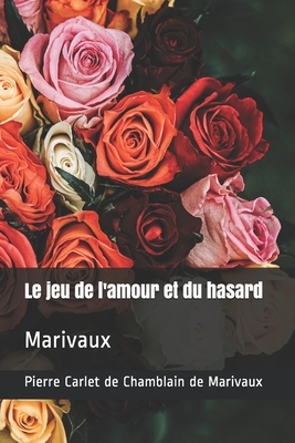 Le jeu de l'amour et du hasard: Marivaux by Marivaux