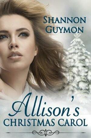 Allison's Christmas Carol by Shannon Guymon