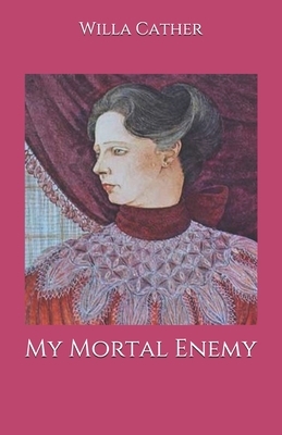 My Mortal Enemy by Willa Cather