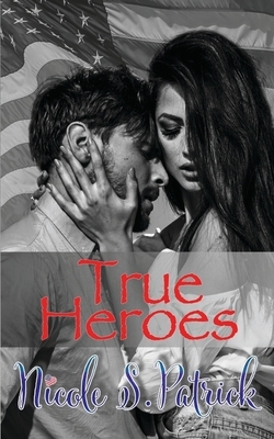 True Heroes by Nicole S. Patrick
