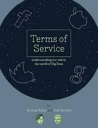 Terms of Service: Understanding Our Role in the World of Big Data by Michael Keller, Josh Neufeld